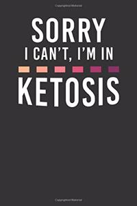 Sorry I Can't I'm In Ketosis