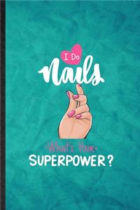I Do Nails What's Your Superpower