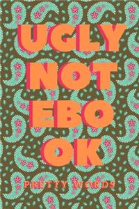 Ugly Notebook for adventurers, stay at home moms and the 2%, perfect size for pockets, bags and fly swatting