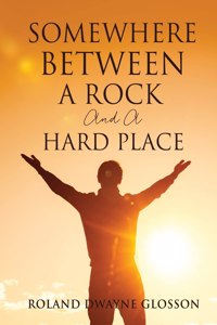 Somewhere Between A Rock And A Hard Place