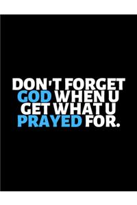 Don't Forget God When You Get What You Prayed For