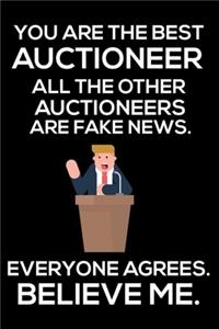 You Are The Best Auctioneer All The Other Auctioneers Are Fake News. Everyone Agrees. Believe Me.