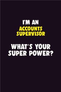 I'M An Accounts Supervisor, What's Your Super Power?