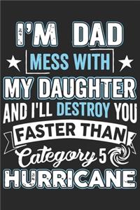 I'm dad mess with my daughter and i'll destroy you faster than category 5 hurricane