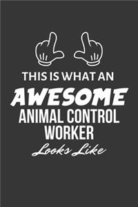 This Is What An Awesome Animal Control Worker Looks Like Notebook