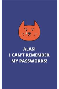 ALAS! I Can't Remember My Passwords!