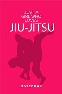 Just A Girl Who Loves Jiu-Jitsu - Notebook