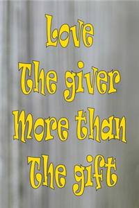 Love the giver more than the gift