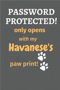 Password Protected! only opens with my Havanese's paw print!