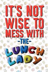 It's Not Wise To Mess With The Lunch Lady