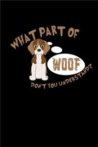 What part of Woof don't you understand?