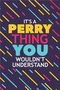 It's a Perry Thing You Wouldn't Understand