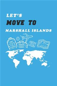 Let's Move To Marshall Islands Notebook Birthday Gift
