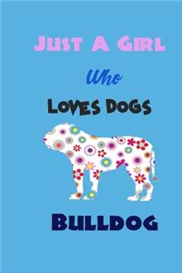 Just A Girl Who Loves Dogs Bulldog