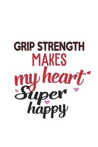 Grip Strength Makes My Heart Super Happy Grip Strength Lovers Grip Strength Obsessed Notebook A beautiful