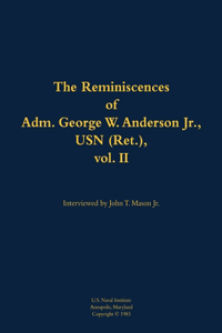 The Reminiscences of Adm. George W. Anderson Jr., USN (Ret.), vol. 2