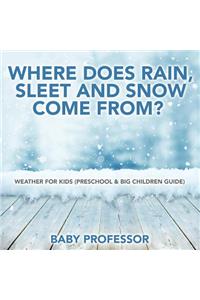 Where Does Rain, Sleet and Snow Come From? Weather for Kids (Preschool & Big Children Guide)