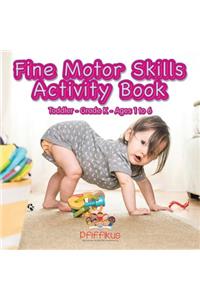 Fine Motor Skills Activity Book Toddler-Grade K - Ages 1 to 6