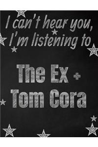 I can't hear you, I'm listening to The Ex + Tom Cora creative writing lined notebook