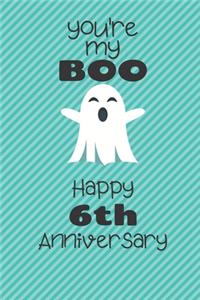 You're my Boo Happy 6th Anniversary