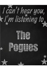 I can't hear you, I'm listening to The Pogues creative writing lined notebook