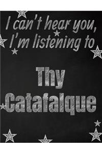 I can't hear you, I'm listening to Thy Catafalque creative writing lined notebook