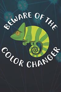 Beware Of The Color Changer Notebook Journal