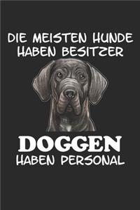 Die meisten Hunde haben Besitzer Doggen haben Personal