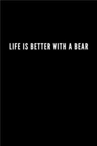 Life Is Better With A Bear: Blank Lined Hunter Notebook Journal & Planner - Funny Humor Cat Lover Notebook Gift