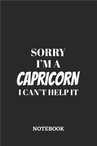 Sorry I'm a Capricorn I can't help it Notebook