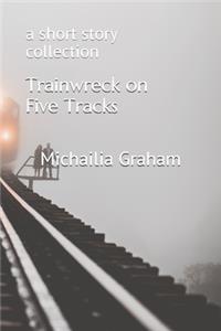 Trainwreck on Five Tracks