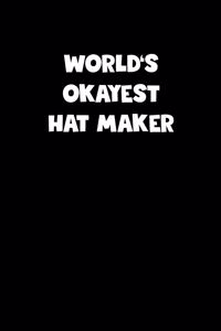 World's Okayest Hat Maker Notebook - Hat Maker Diary - Hat Maker Journal - Funny Gift for Hat Maker