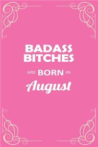 Badass Bitches Are Born in August