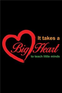 It Takes A Big Heart To Teach Little Minds