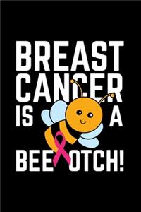 Breast Cancer Is a Beeotch!