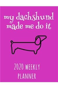 My Dachshund Made Me Do It 2020 Weekly Planner