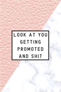 Look at You Getting Promoted and Shit