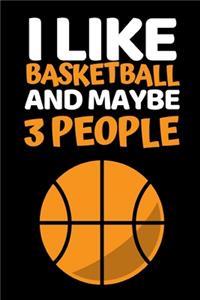 I Like Basketball And Maybe 3 People
