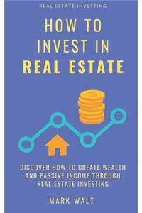 How to Invest in Real Estate