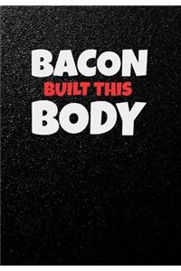 Bacon Built This Body