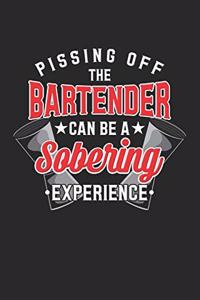 Pissing Off The Bartender Can Be A Sobering Experience: Bartending Barkeeper. Graph Paper Composition Notebook to Take Notes at Work. Grid, Squared, Quad Ruled. Bullet Point Diary, To-Do-List or Journal F