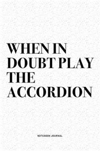 When In Doubt Play The Accordion