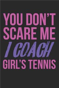 You don't scare me, I coach girl's tennis