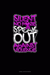 Silent No More Speak Out Against Violence