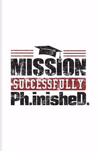 Mission Successfully Ph.inisheD.