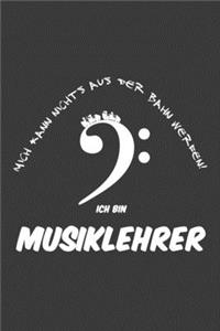 Mich kann nichts aus der Bahn werfen Ich bin Musiklehrer