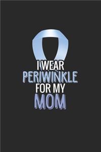 I wear periwinkle for my Mom