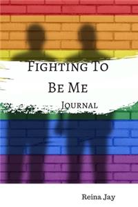 Fighting To Be Me