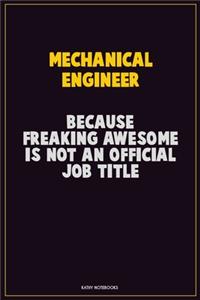 Mechanical engineer, Because Freaking Awesome Is Not An Official Job Title