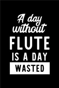 A Day Without Flute Is A Day Wasted
